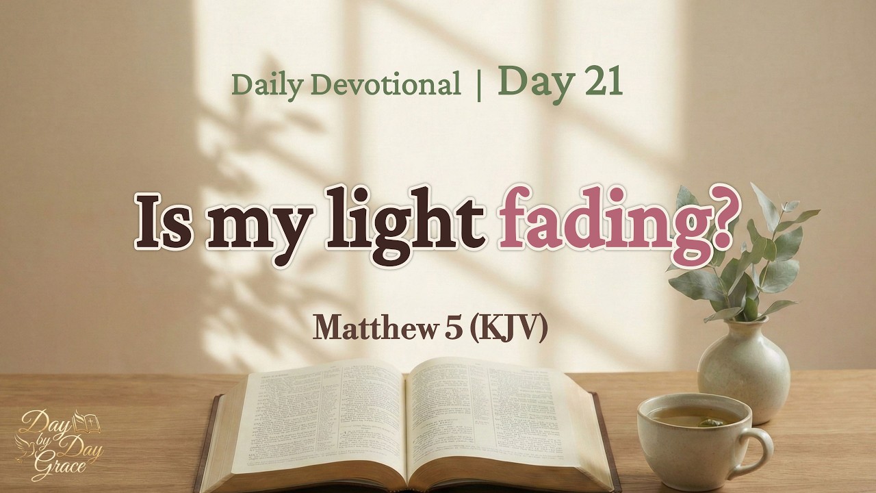 The Light is Not Mine, But His (Matthew 5) | Daily Devotional: Day 21
