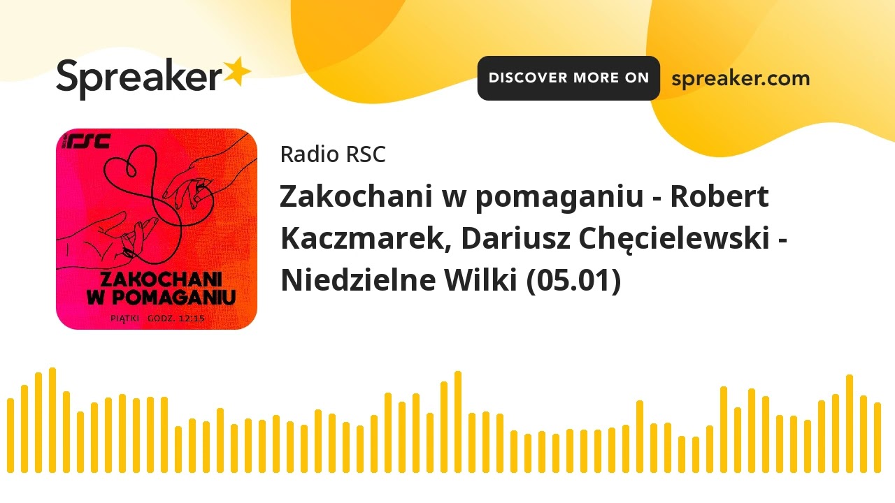 Zakochani w pomaganiu - Robert Kaczmarek, Dariusz Chęcielewski - Niedzielne Wilki (05.01)