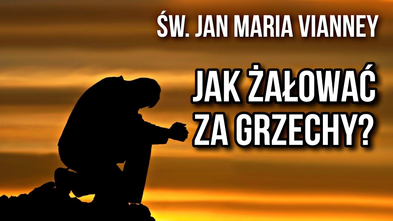 Jak żałować za grzechy? | Św. Jan Maria Vianney