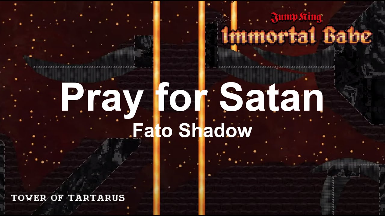 Jump King Immortal Babe Soundtrack: Fato Shadow - Pray for Satan