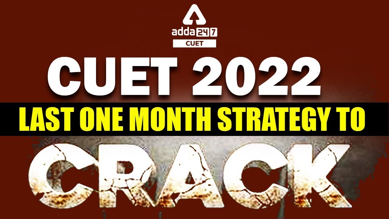 How to Crack CUET 2022 in Last 30 Days | CUET 2022 Strategy | CUET 2022 Preparation