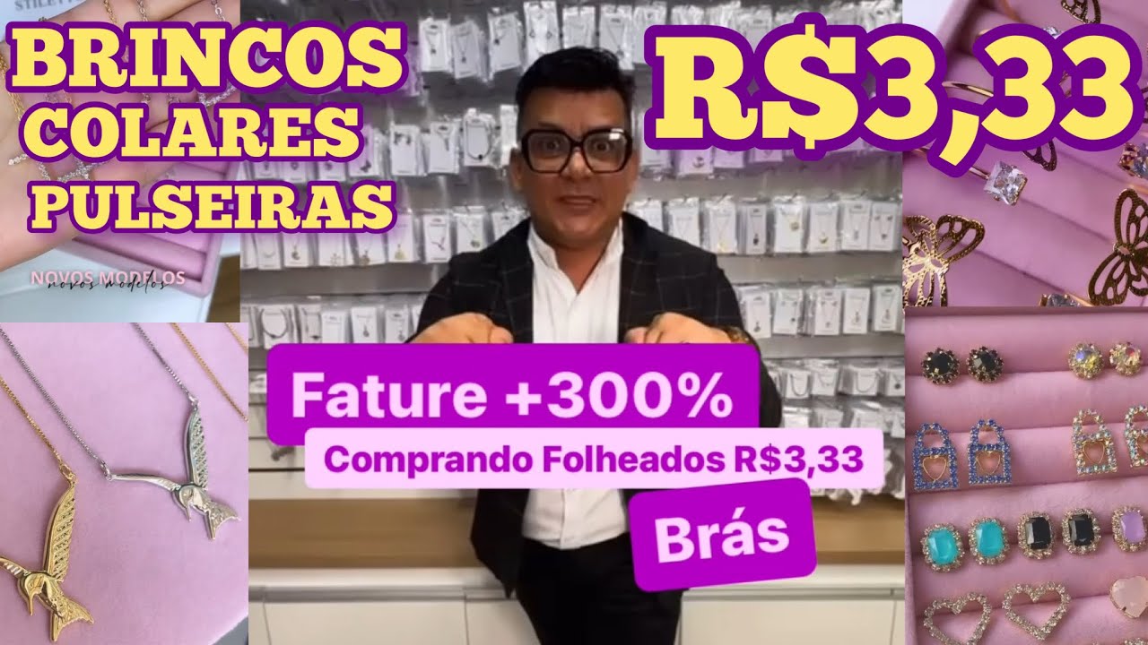ACHEI NO BRÁS - R$3,33 BRINCOS COLARES E PULSEIRAS FOLHEADOS DIRETO DO FABRICANTE