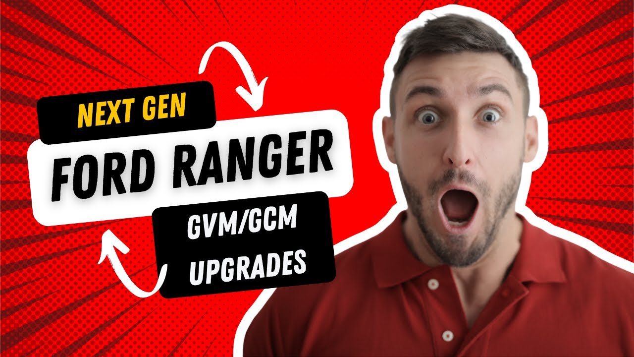 2024 Next Gen Ford Ranger GVM/GCM Upgrade Options Revealed!