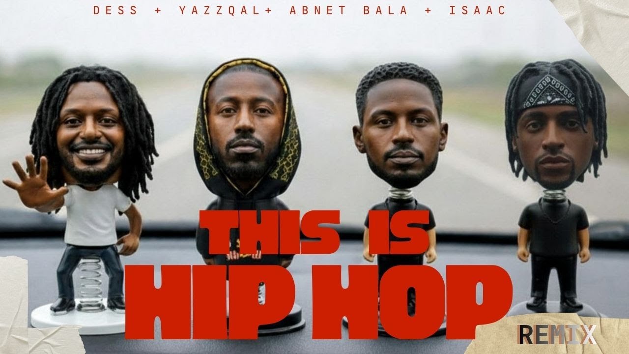 Dess + Isaac + Yazzqal + Abnet Bala - This is hip hop (Remix) Ethiopian Hip Hop