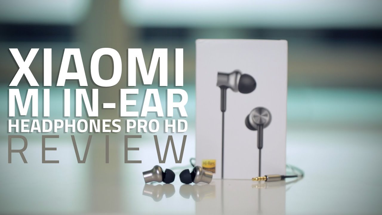 Xiaomi Mi In-Ear Headphones Pro HD Review
