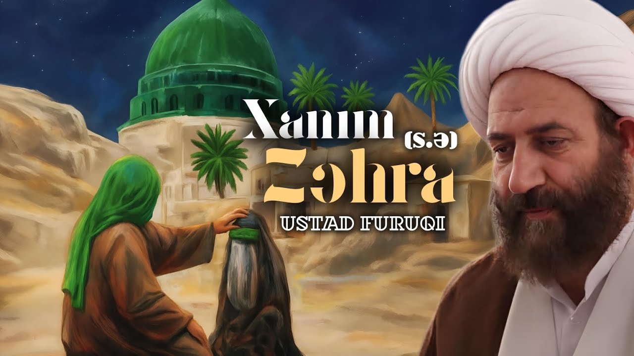Xanım Zəhra (s.ə) - Ustad Furuqi | 2025 YENİ | HD | آیت الله حاج علی فروغی