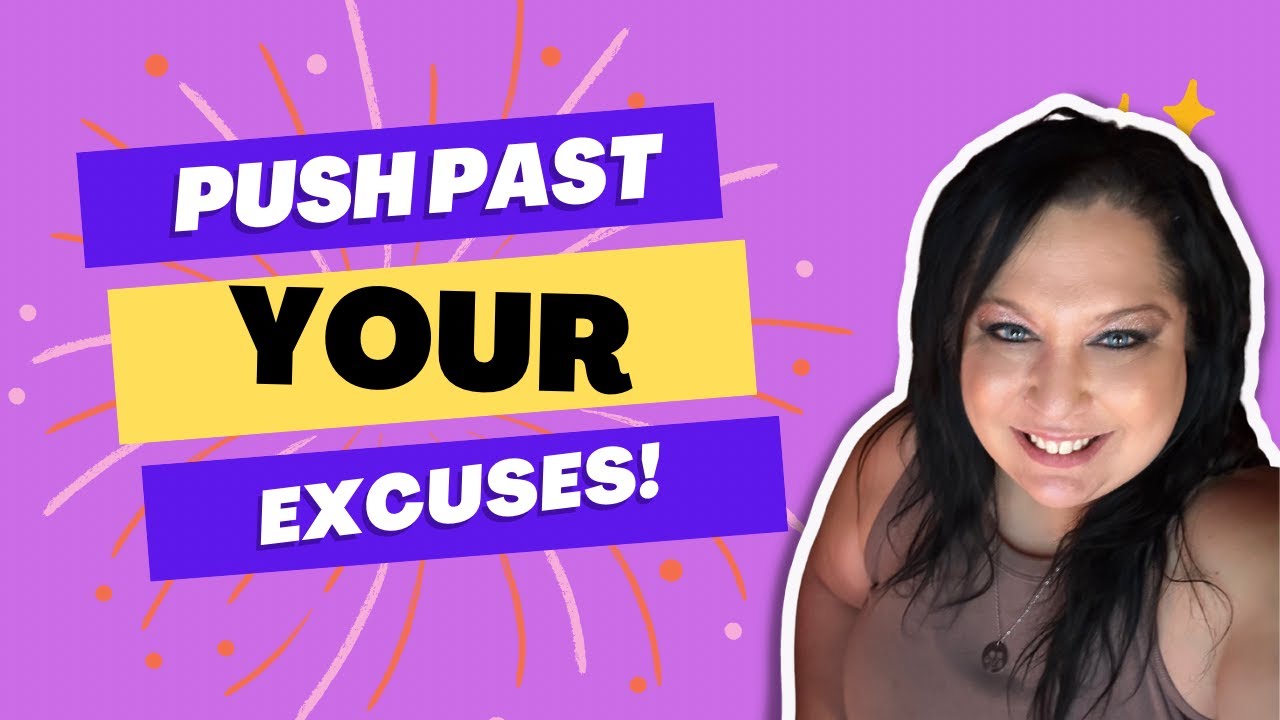 Push Past Your Excuses | Scentsy Business | Motivation