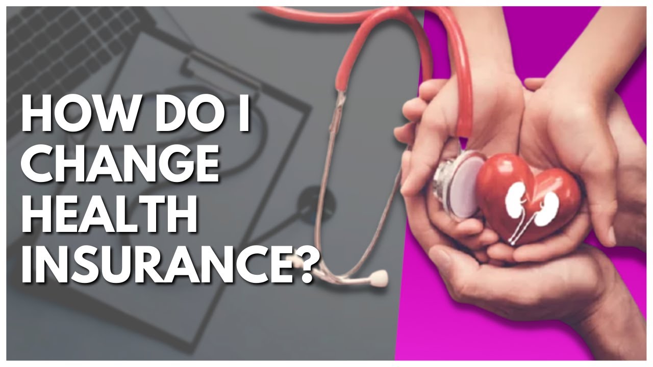 How Do I Change Health Insurance?