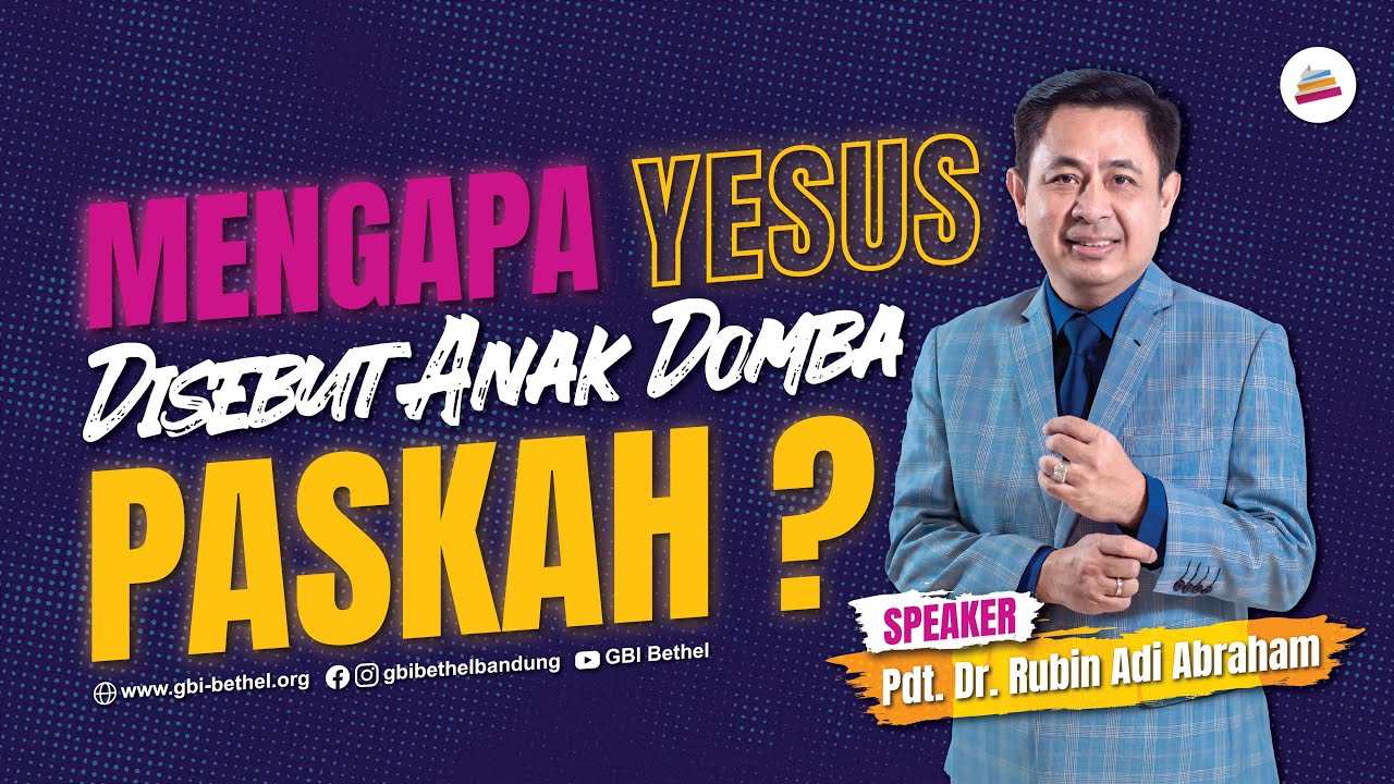 Mengapa Yesus Disebut  Anak Domba Paskah ? - Pdt. Dr. Rubin Adi Abraham