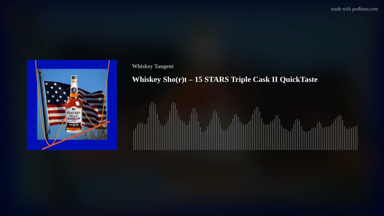 Whiskey Sho(r)t – 15 STARS Triple Cask II QuickTaste