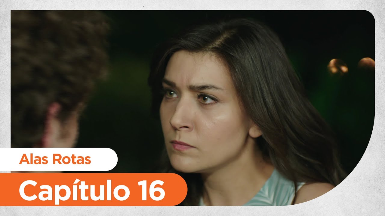 Alas Rotas | Kanatsiz Kuslar - Cap&iacute;tulo 16