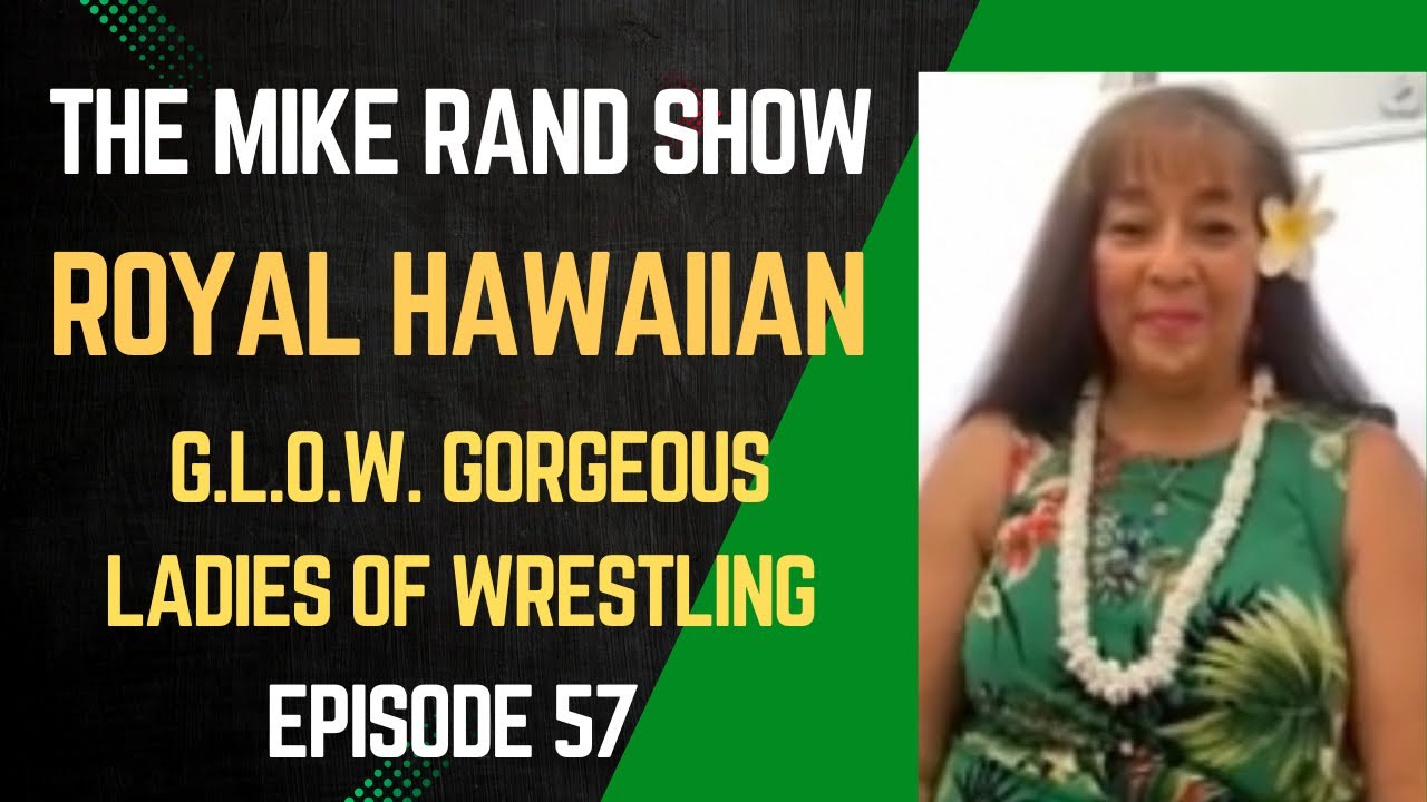 Royal Hawaiian (G.L.O.W. Gorgeous Ladies of Wrestling) | The Mike Rand Show S3 E10 &bull; Episode 57