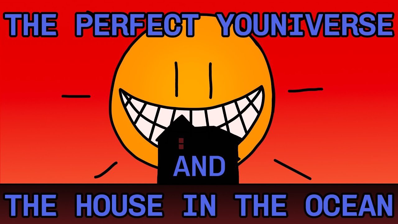 The Perfect Youniverse and The House in the Ocean