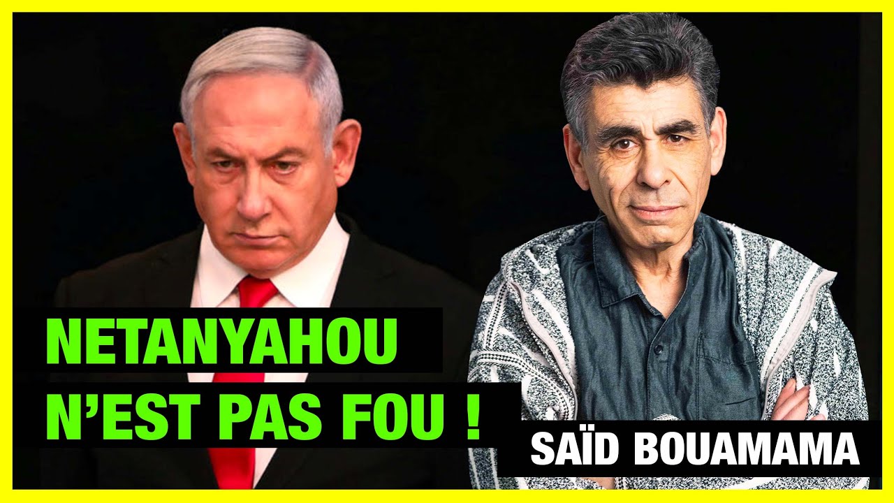 Netanyahou n&rsquo;est pas fou ! - Sa&iuml;d Bouamama