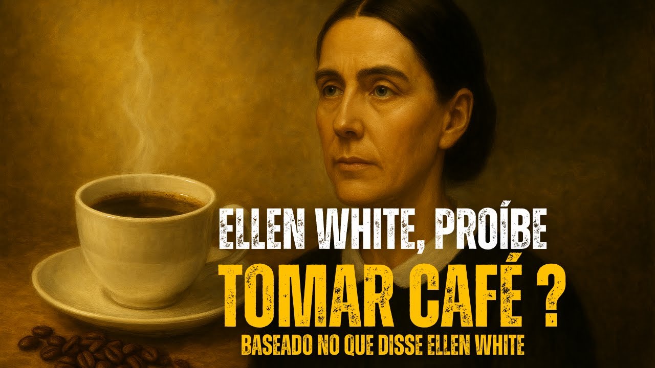 ELLEN WHITE PROÍBE TOMAR CAFÉ ?