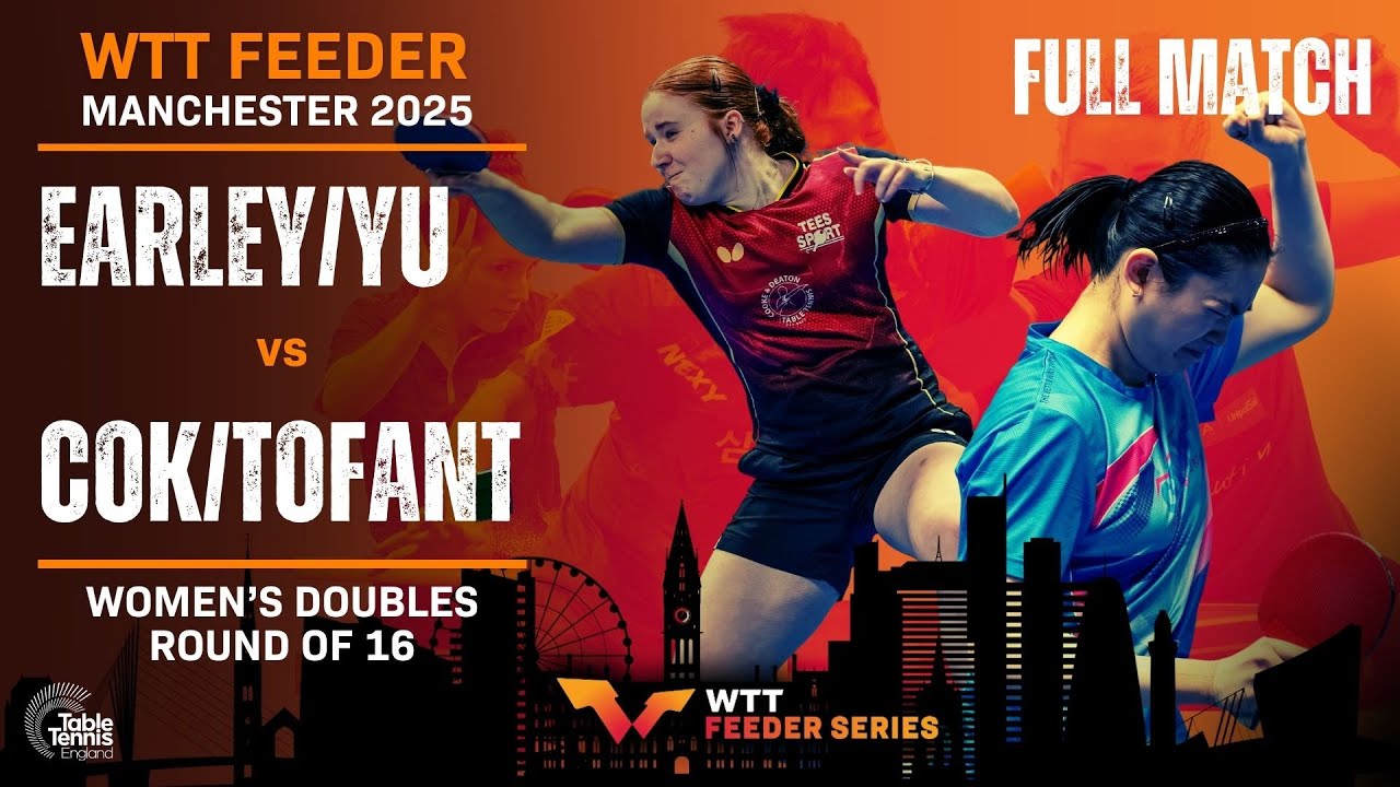 2025 WTT Feeder Manchester | Earley/Yu vs Cok/Tofant | Women's Doubles Round of 16