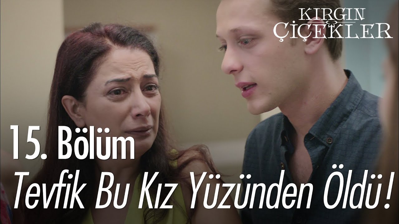 Tevfik bu kız yüzünden öldü! - Kırgın Çiçekler 15. Bölüm