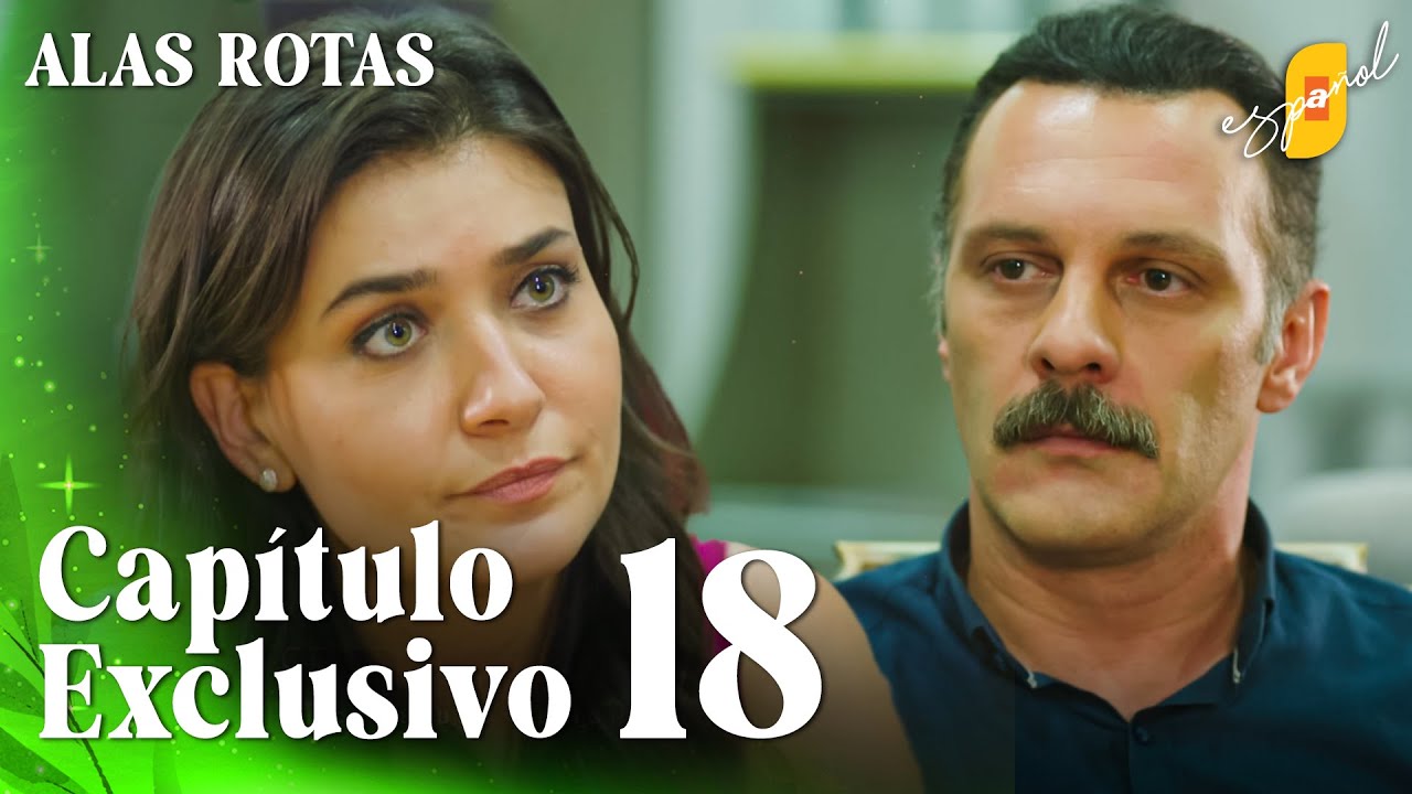 Alas Rotas | Kanatsiz Kuslar - Cap&iacute;tulo Exclusivo 18 | Doblado al Espa&ntilde;ol