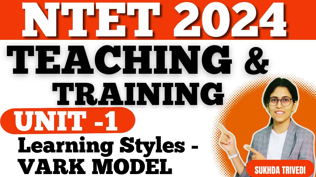 NTET UNIT 1 Learning Styles - VARK MODEL National Teachers Eligibility Test 