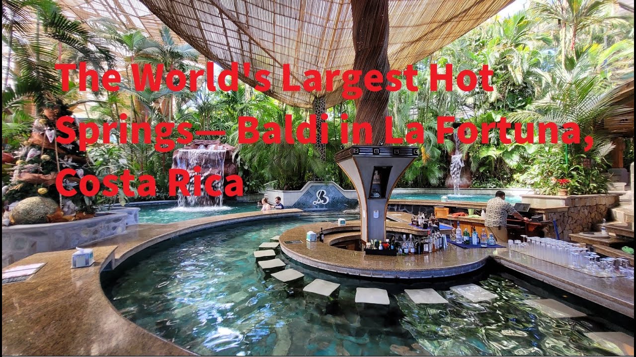 The World’s Largest Hot Springs— Baldi in La Fortuna, Costa Rica