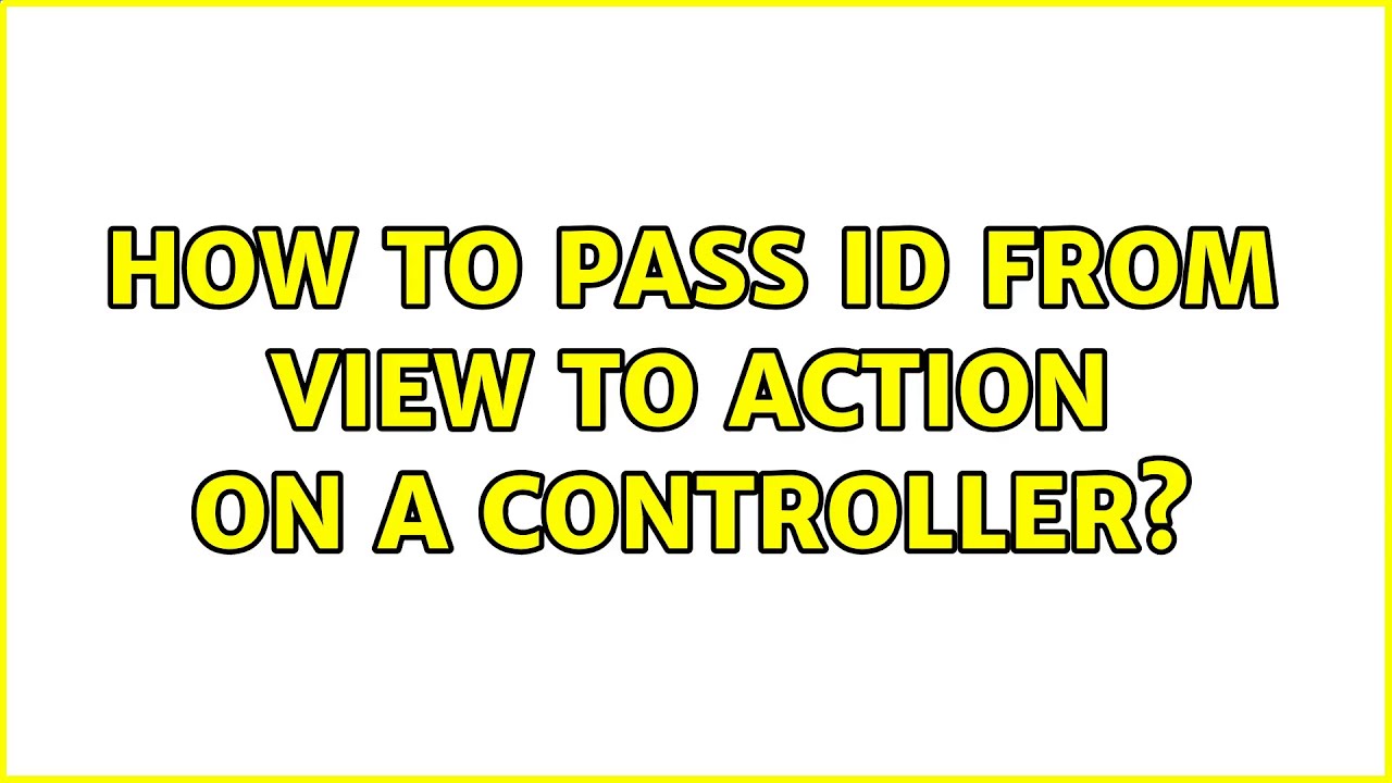 How to pass id from view to Action on a controller? (3 Solutions!!)