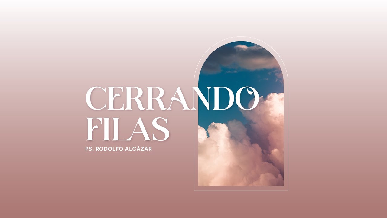 Cerrando filas Pt.1 | Ps. Rodolfo Alc&aacute;zar
