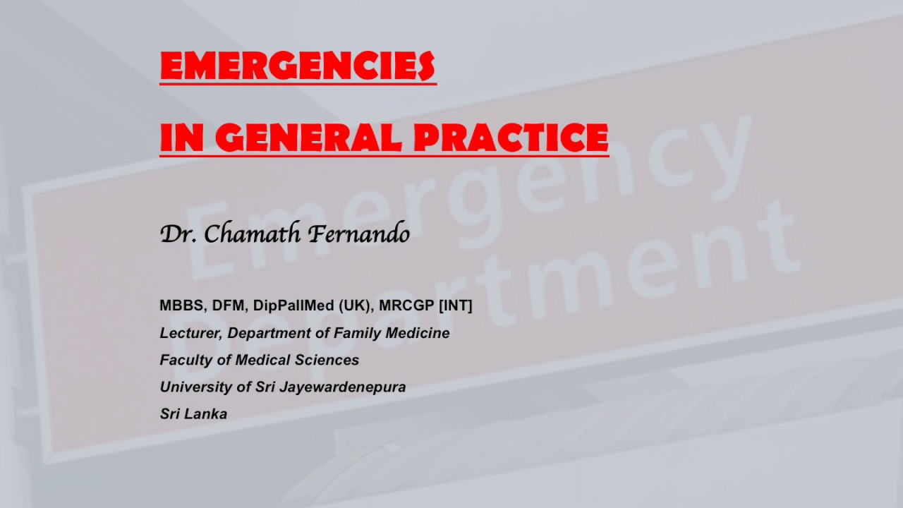 Emergencies in GP   Dr Chamath Fernando