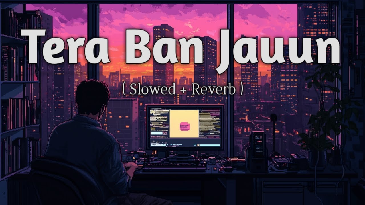 Tera Ban Jaaun – Broken Heart Hindi Lofi Song | Sad & Emotional ( Slowed + Reverb ) 2026 #lofimusic 