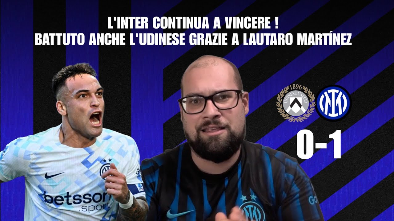 L'Inter continua a Vincere! Battuto anche l'Udinese,in gol Lautaro Martinez🥇🖤💙 (SPOILER TRATTATIVA)