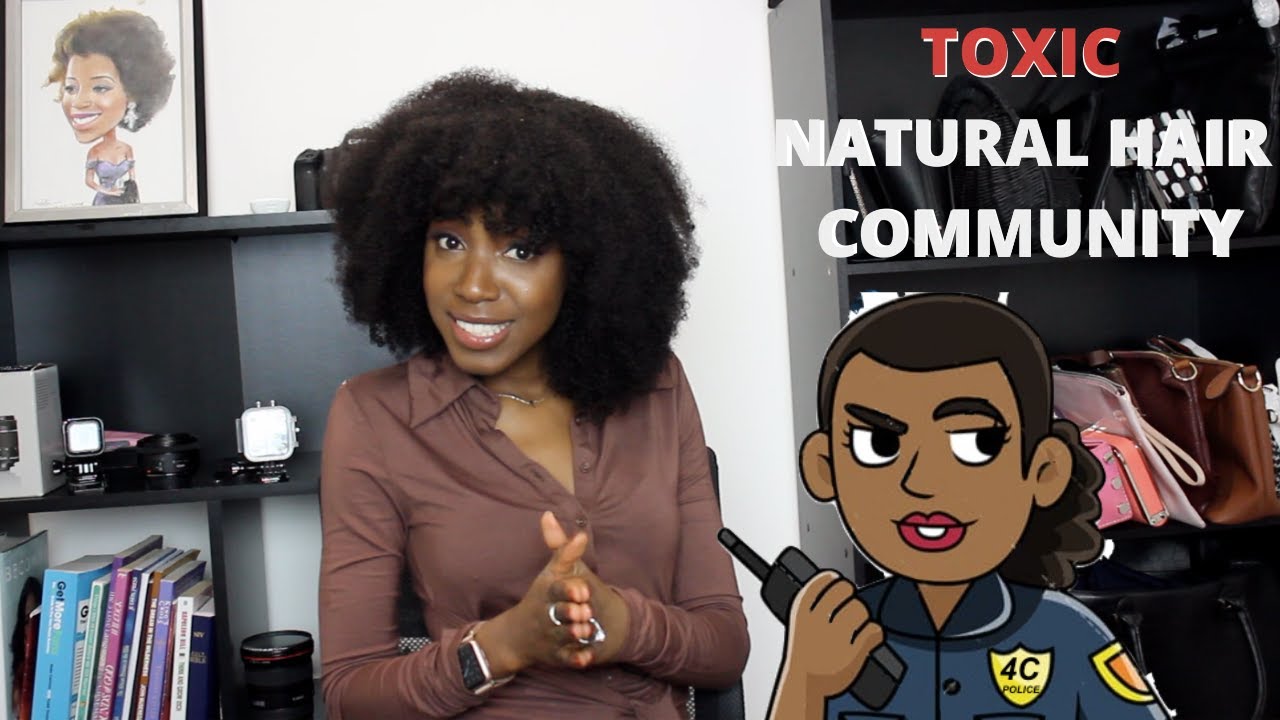 The Toxic Natural Hair Community | 4C POLICE  & Negativity