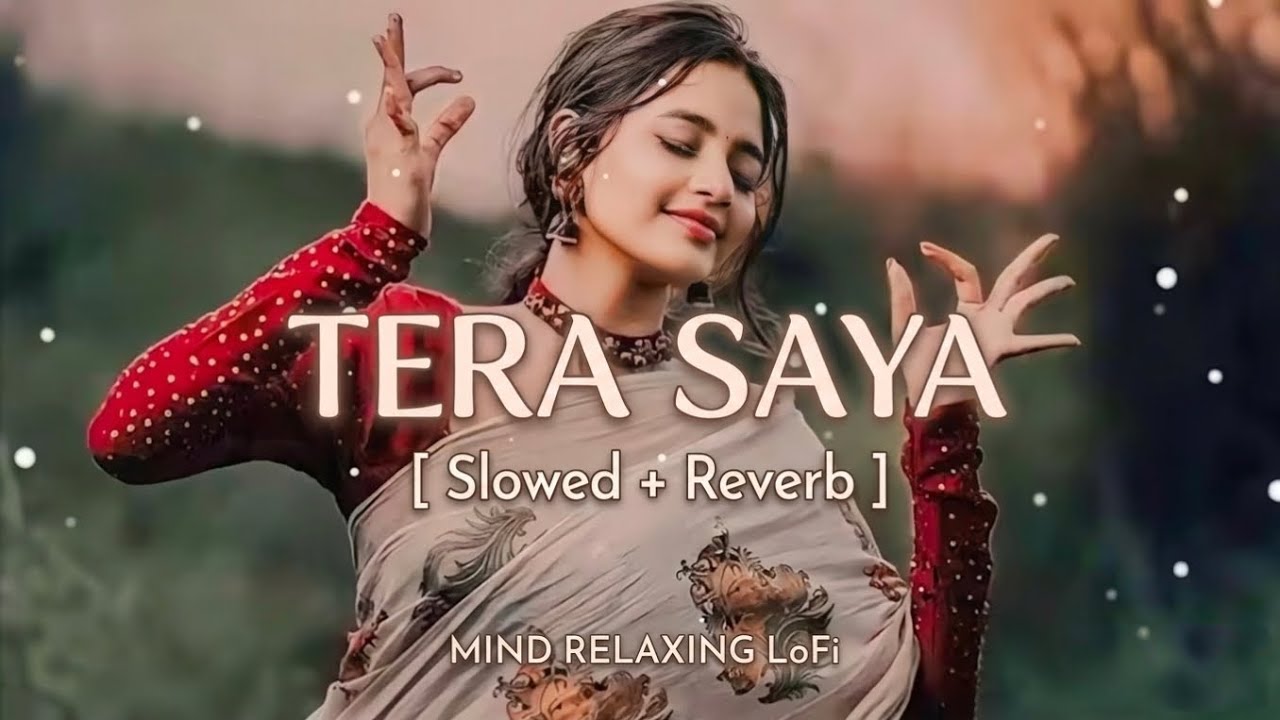Tera Saya (4 version) | slow+reverb | romantic song | hindi song | mashup 2026 song | तेरा साया