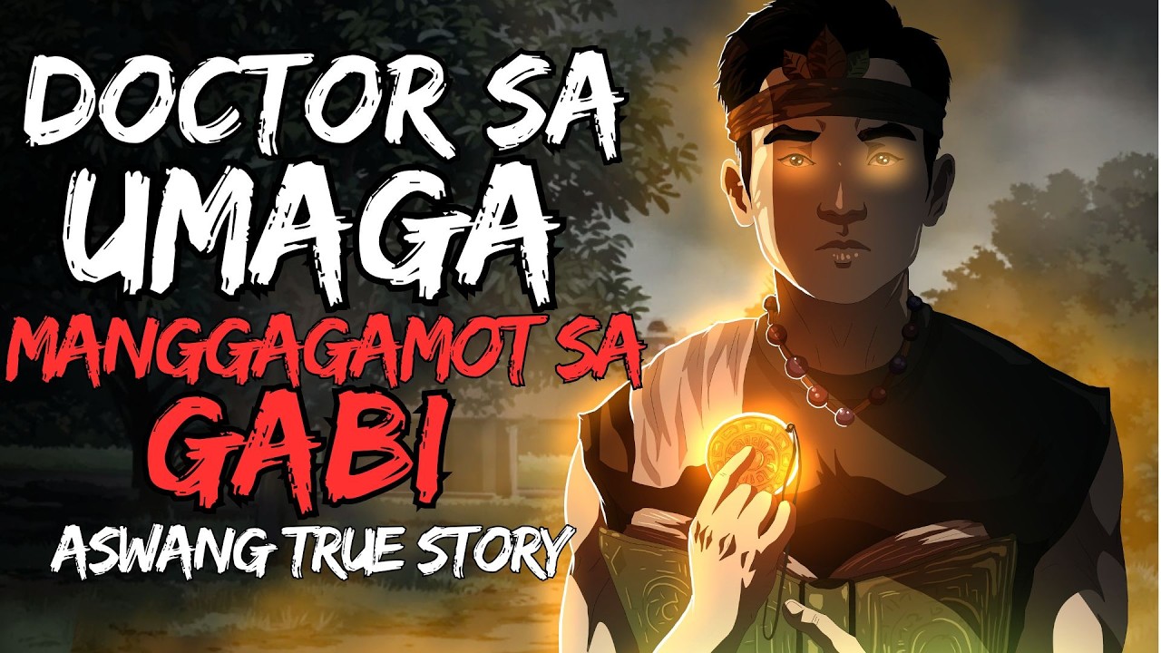 DOCTOR SA UMAGA MANGGAGAMOT SA GABI (Aswang True Story)
