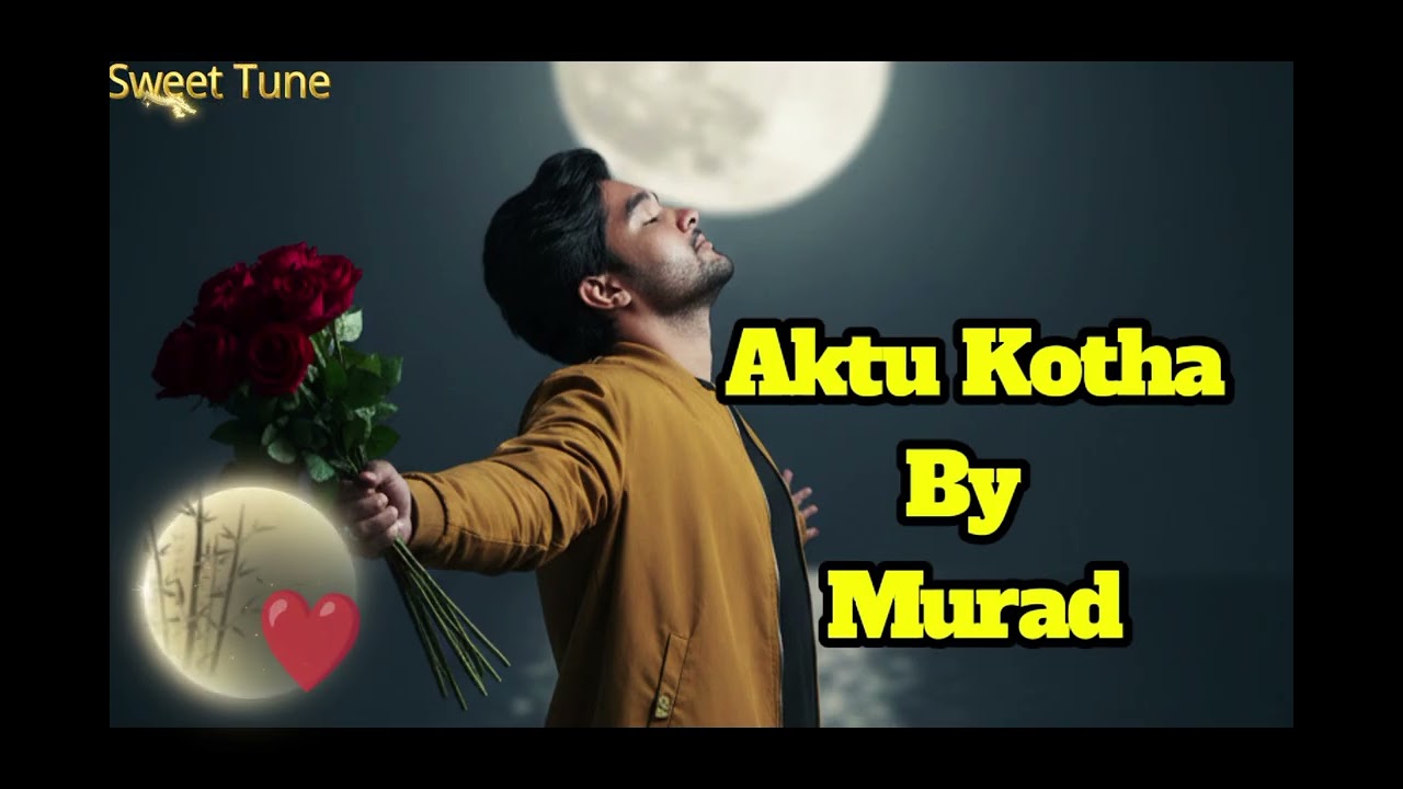 Aktu kotha  By Murad New Bangla song 2026
