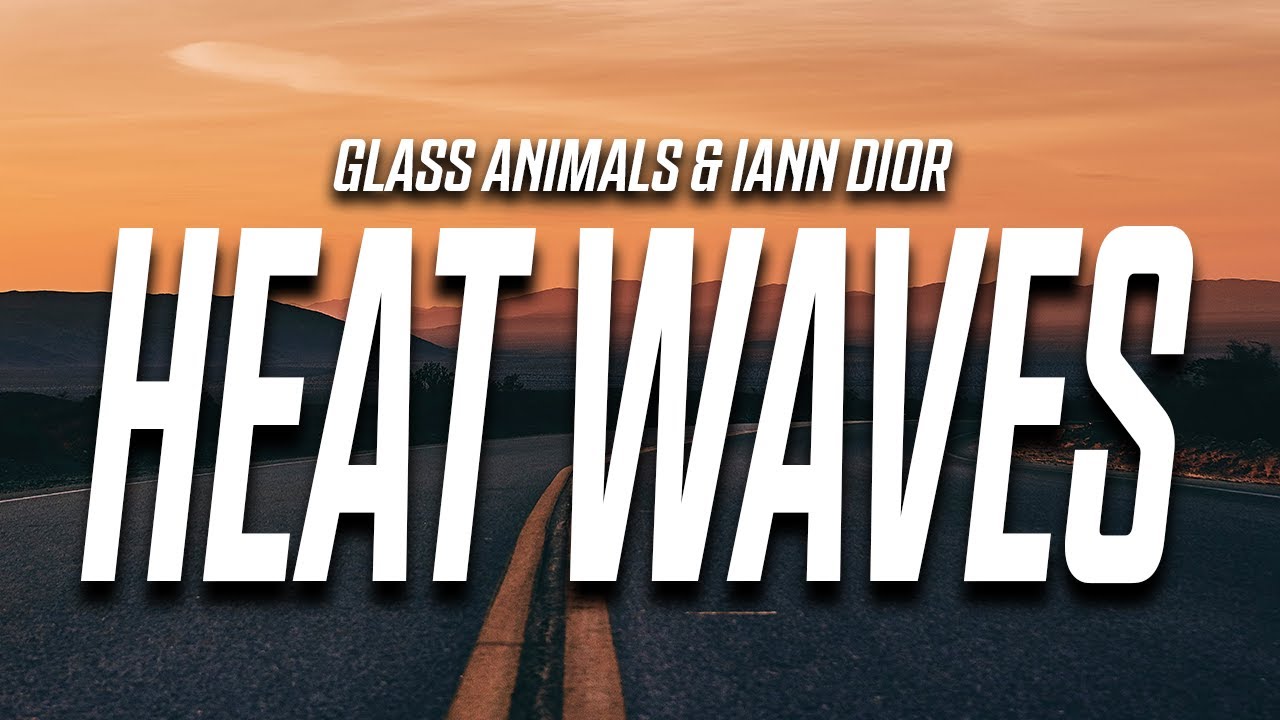 Glass Animals & iann dior - Heat Waves (Lyrics) 