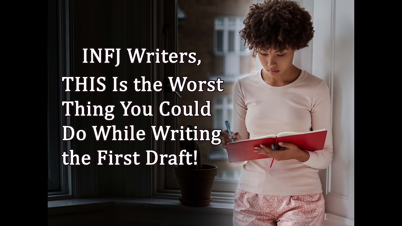 INFJ Writers, THIS Is the Worst Thing You Could Do While Writing the First Draft!