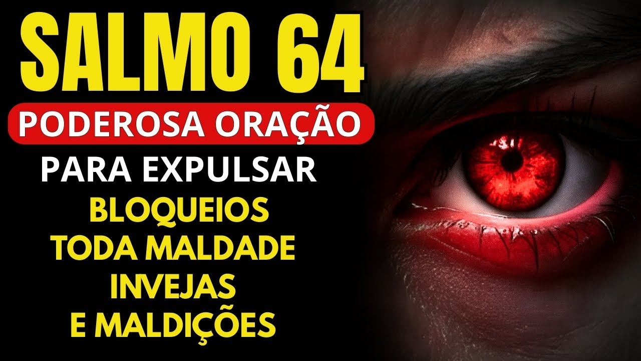 ORAÇÃO para expulsar bloqueios, todo o mal, bruxaria, inveja e inimigos - SALMO 64 - Ouça agora!