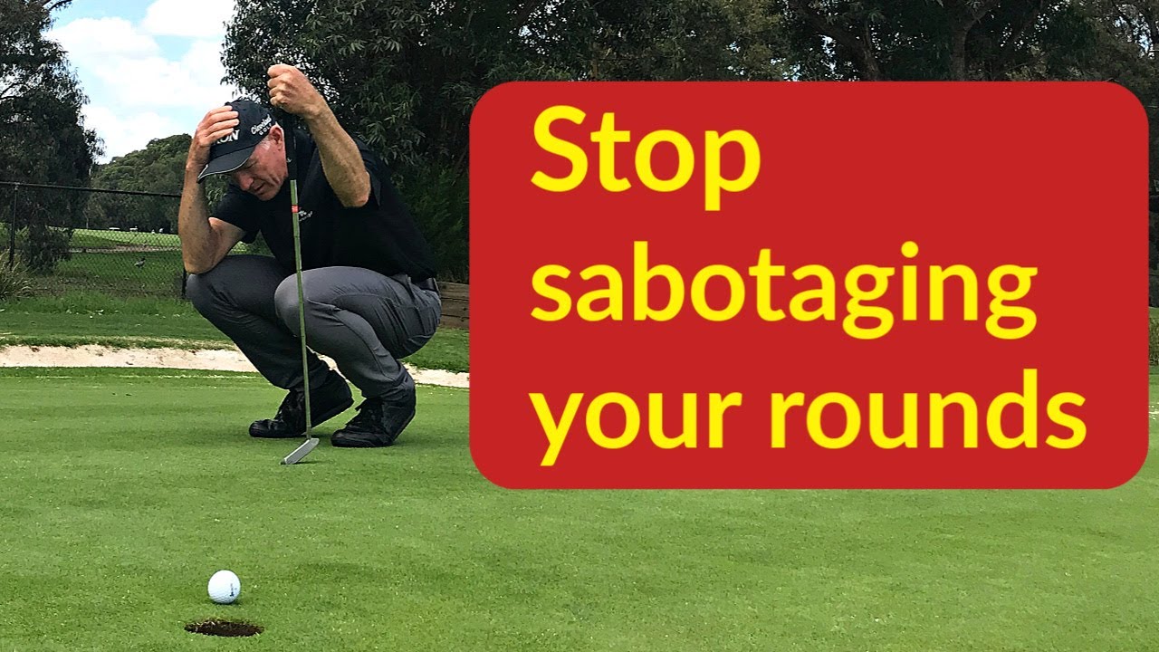 Stop sabotaging your rounds