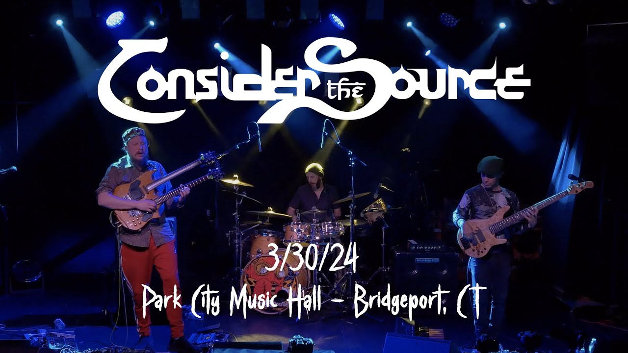 Consider the Source - 3/30/24 Park City Music Hall - Bridgeport, CT (FULL SHOW) 4KPRO
