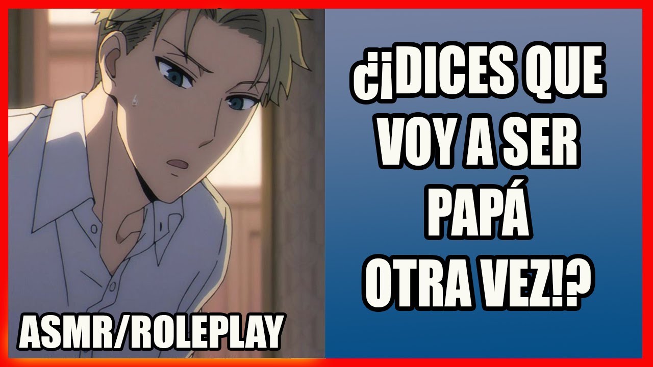 LOID FORGER SE ENTERA QUE ESTÁS EMBARAZADA 😍😍❤ | ASMR/ROLEPLAY | #asmr  #roleplay