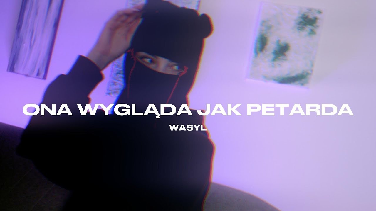 Wasyl - Ona wygląda jak petarda (Official Video)