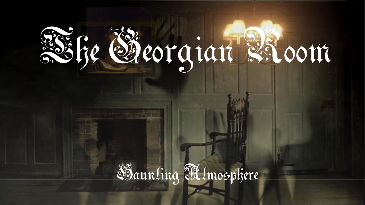 The Georgian Room - Haunting Atmosphere (2 hours)