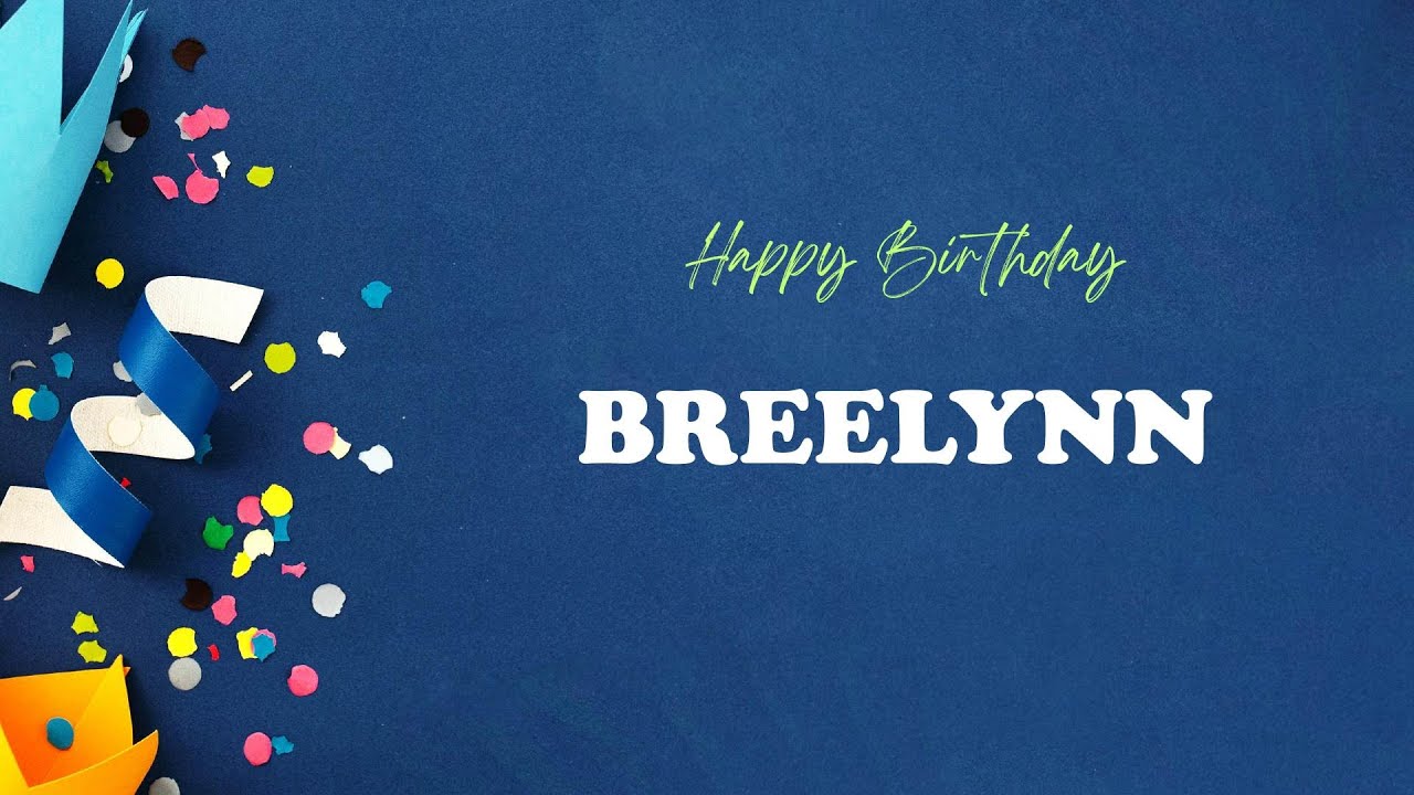 BREELYNN Happy Birthday Song | Happy Birthday BREELYNN