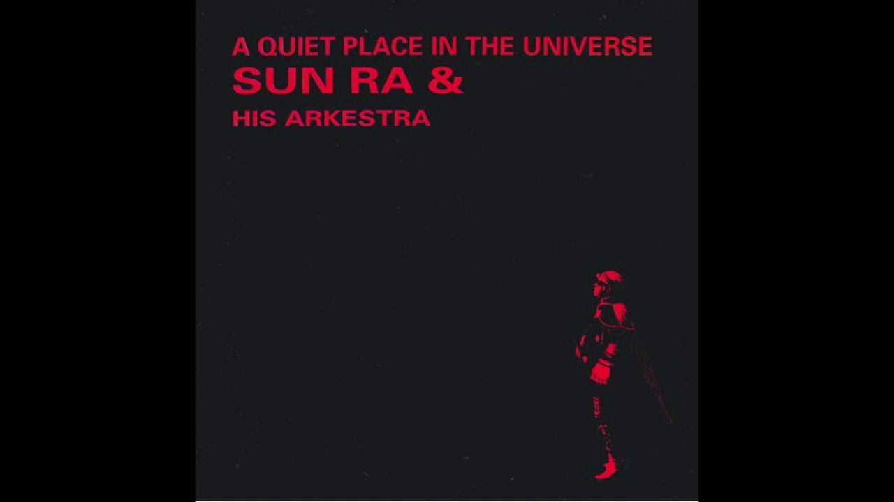Sun Ra and his Arkestra - A Quiet Place in the Universe