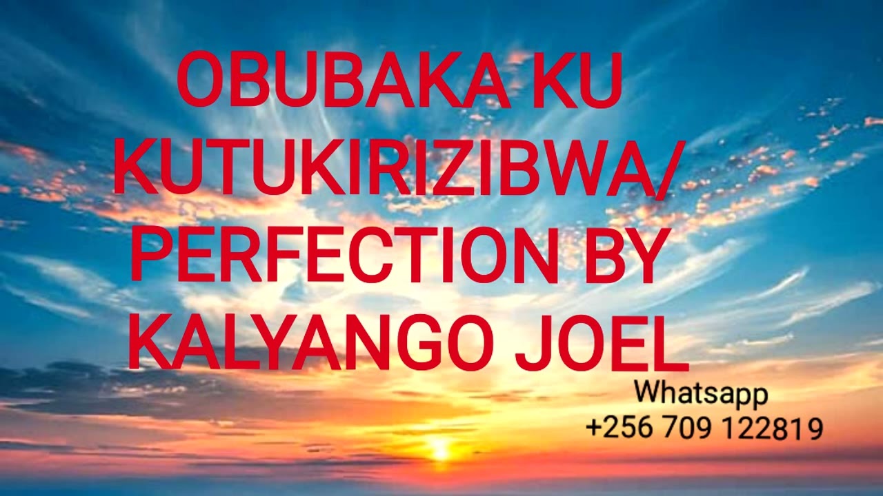 OBUBAKA KU KUTUKIRIZIBWA/PERFECTION BY KALYANGO JOEL