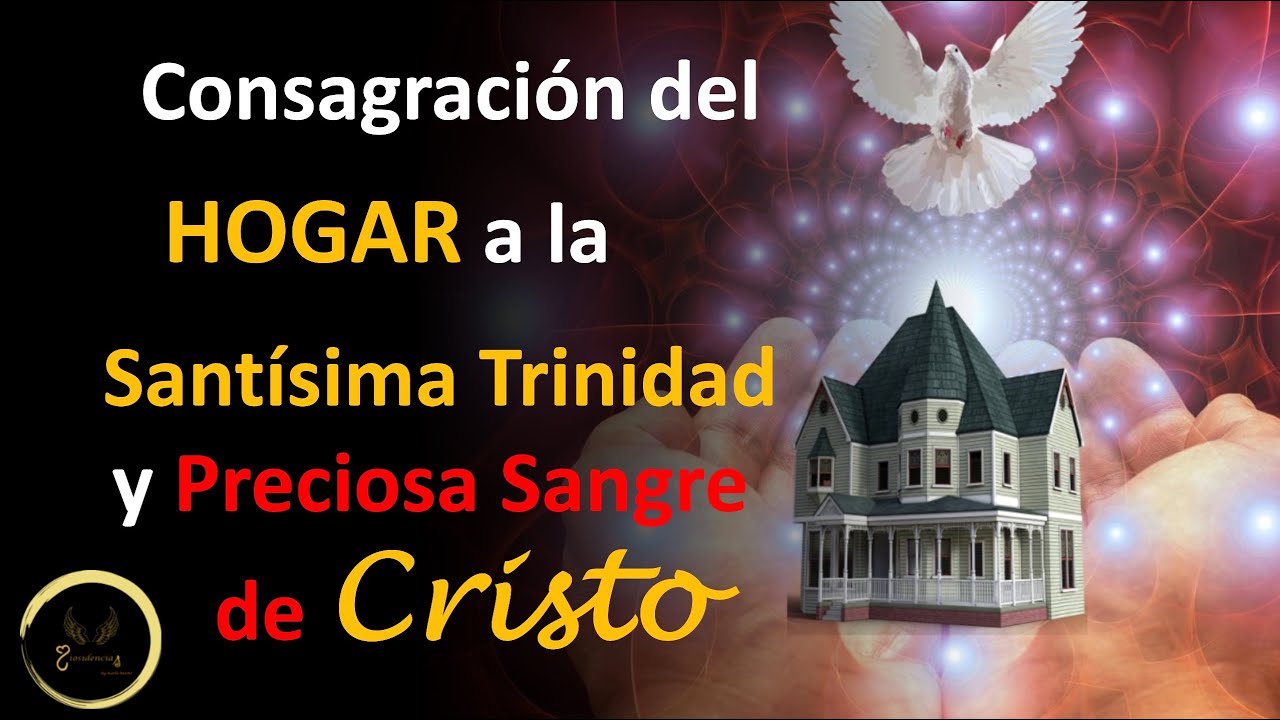 🏠 🕊🩸 Consagración del Hogar a la Santísima Trinidad y a la Preciosa Sangre de Cristo🩸🕊🏠