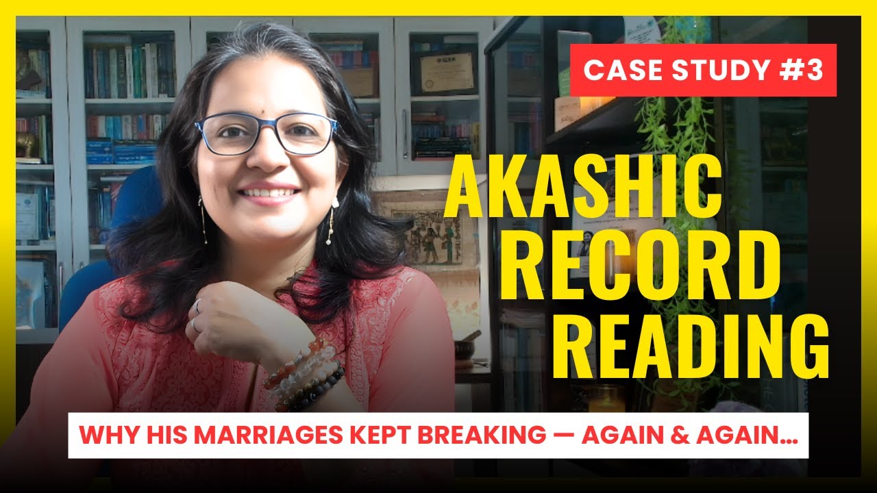 Case Study 3 - Why His Marriages Failed Again and Again | Akashic Records Revealed the Truth