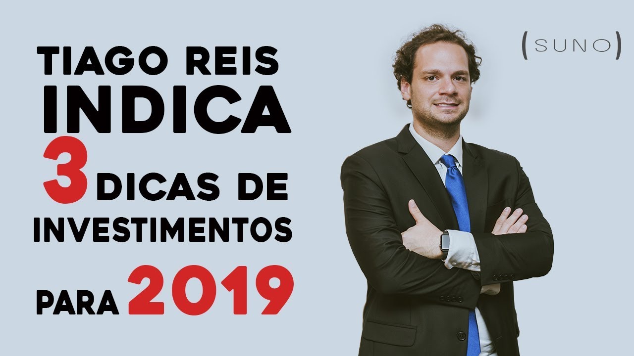 Melhores Investimentos Para 2019 Com Tiago Reis