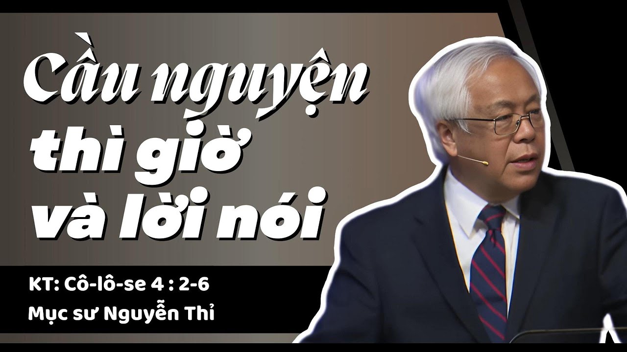 CẦU NGUYỆN, THÌ GIỜ VÀ LỜI NÓI - Mục sư Nguyễn Thỉ