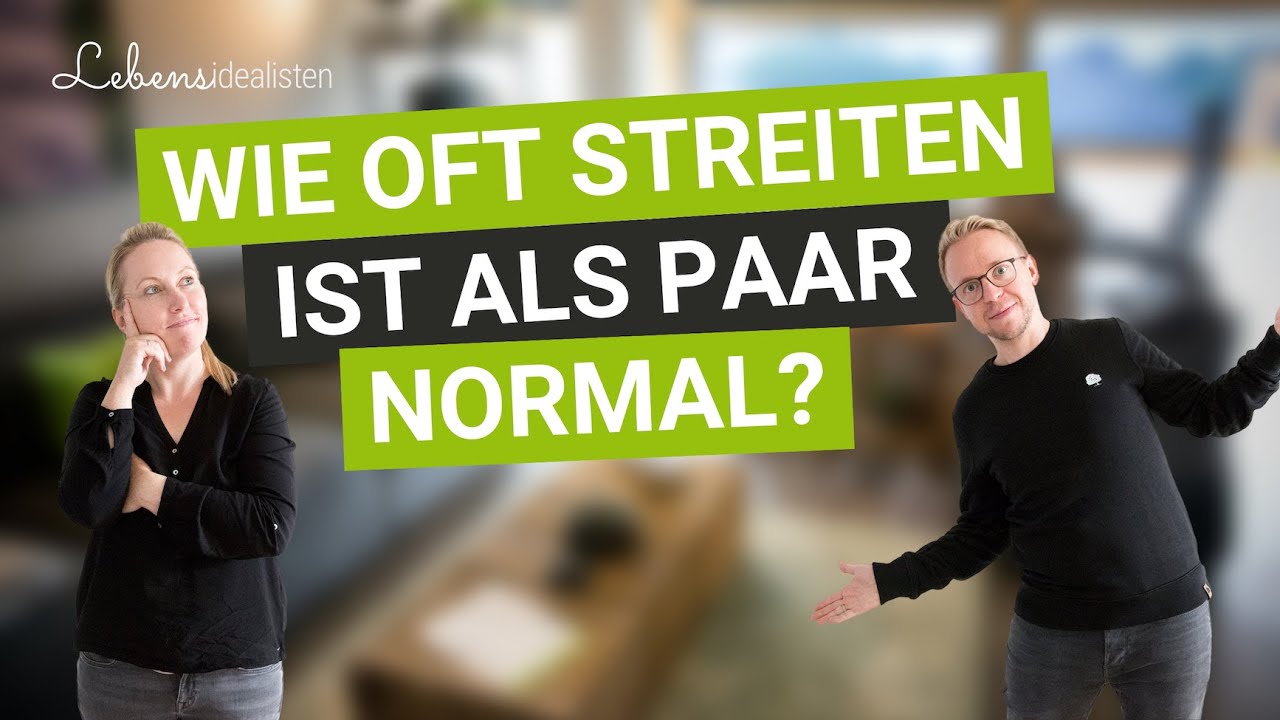 Wie oft streiten ist normal in einer Beziehung? So k&ouml;nnt ihr Konflikte l&ouml;sen! I Lebensidealisten