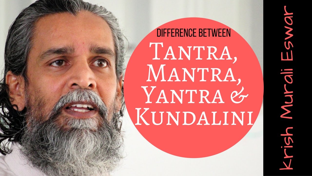 Relationship between Tantra, Yantra, Mantra and Kundalini